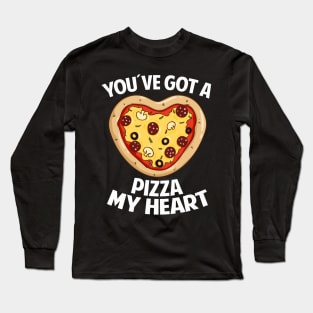 You ve got a Pizza My Heart Long Sleeve T-Shirt